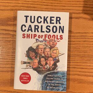 TUCKER CARLSON SHIP OF FOOLS, HARDCOVER BOOK, DUST JACKET